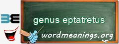 WordMeaning blackboard for genus eptatretus